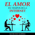 EL AMOR EN TIEMPOS DE LA INTERNET