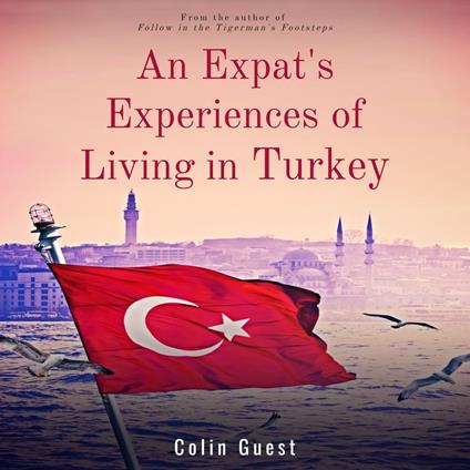 Expat's Experiences of Living in Turkey, An