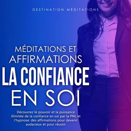 Méditations et Affirmations - La Confiance en Soi