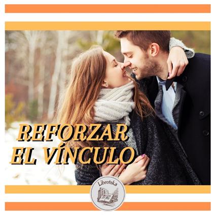 REFORZAR EL VÍNCULO