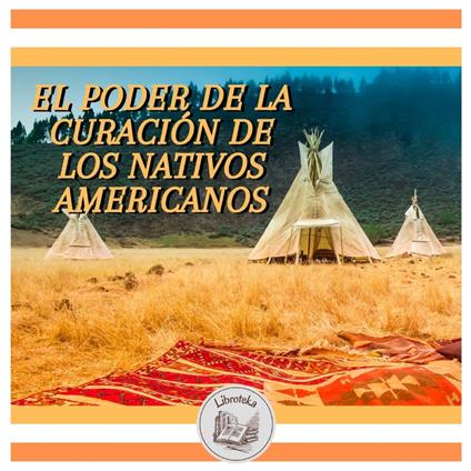 EL PODER DE LA CURACIÓN DE LOS NATIVOS AMERICANOS