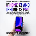 Insanely Easy Guide to iPhone 13 and iPhone 13 Pro, The