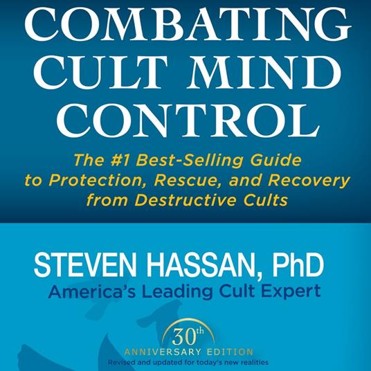 Combating Cult Mind Control: The #1 Best-selling Guide to Protection, Rescue, and Recovery from Destructive Cults