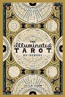 The Illuminated Tarot Guidebook - Caitlin Keegan - cover