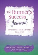 The Runner's Success Journal: Transform Your Mindset In 90 Days