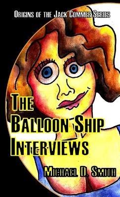 The Balloon Ship Interviews - Michael Smith - cover