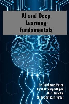 AI and Deep Learning Fundamentals: Step by Step Tutorials - Balaanand Muthu,Sivaparthipan C B,Jayanthi S - cover