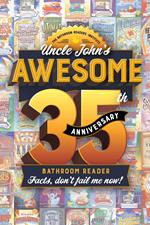 Uncle John's Awesome 35th Anniversary Bathroom Reader