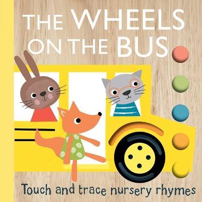 Touch and Trace Nursery Rhymes: The Wheels on the Bus - cover