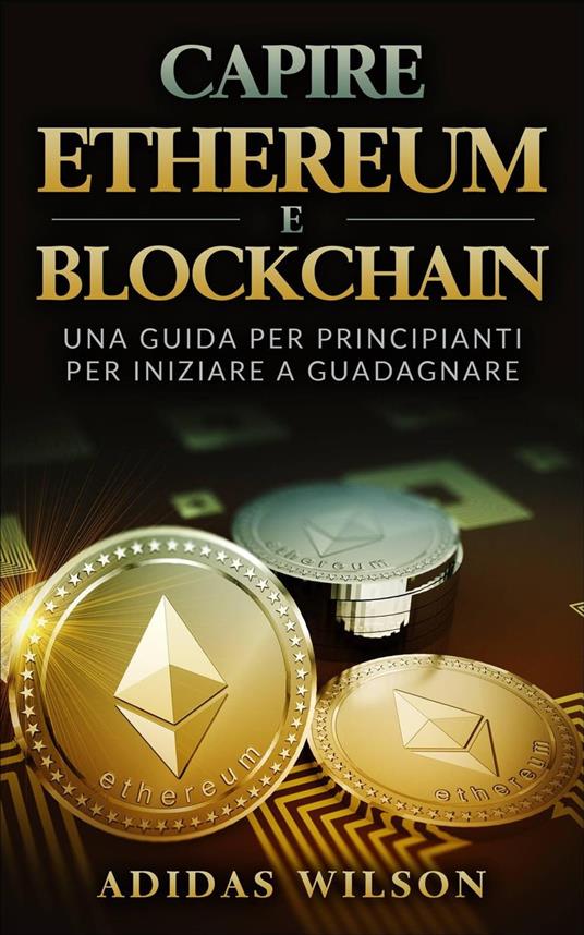 Capire Ethereum e Blockchain - Adidas Wilson - ebook