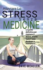 Alleviare lo Stress senza Medicine