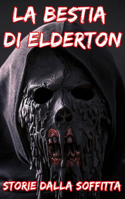 La Bestia Di Elderton - Stories From The Attic - ebook