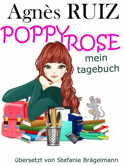 Poppy Rose, Mein Tagebuch - Agnès RUIZ - ebook