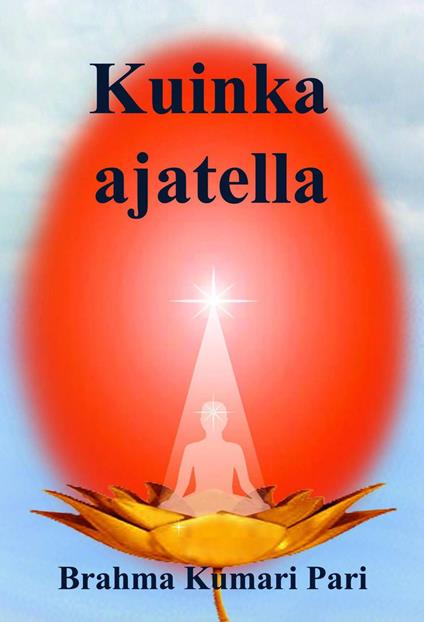 Kuinka ajatella - Brahma Kumari Pari - ebook