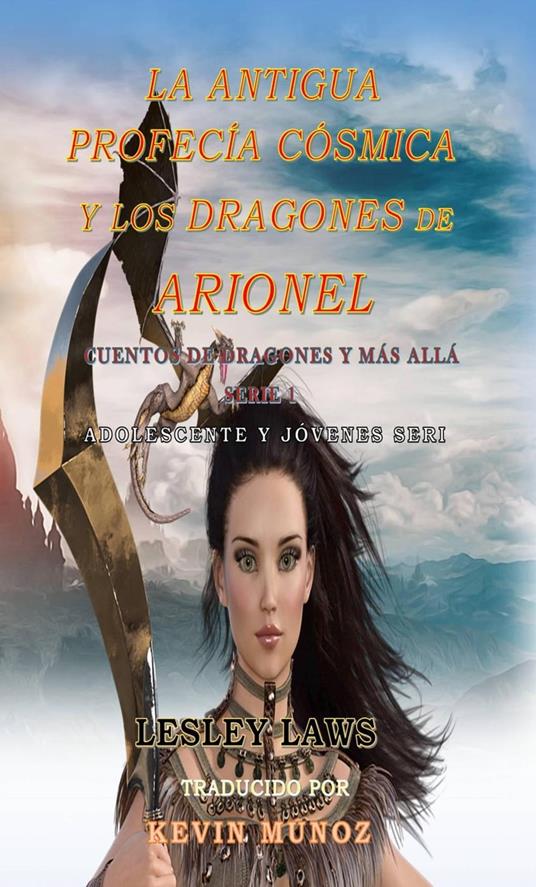 La Antigua Profecía Cósmica y Los Dragones de Arionel - Lesley Laws - ebook