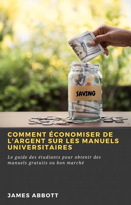 Comment économiser de l'argent sur les manuels universitaires - James Abbott - ebook