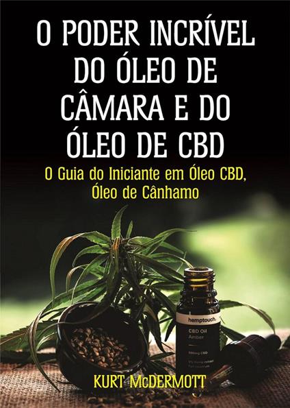 O Poder Incrível Do Óleo De Câmara E Do Óleo De CBD