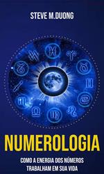 Numerologia Como a Energia dos Números Trabalham em sua Vida