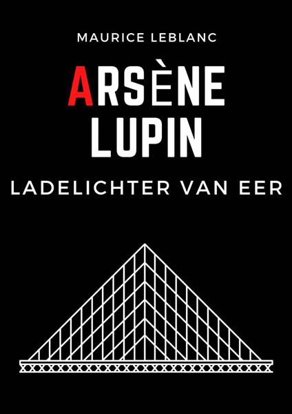 Arsène Lupin ladelichter van eer - Maurice Leblanc - ebook