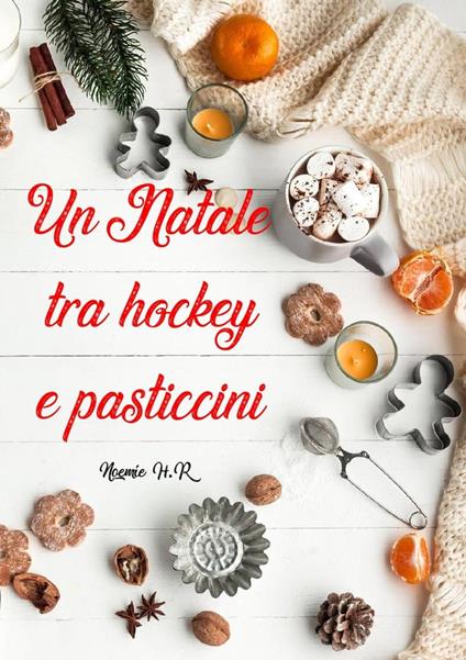 Un Natale tra hockey e pasticcini - Noemie H.R - ebook