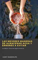 Las Mejores Maneras de Almacenar Agua y Errores a Evitar