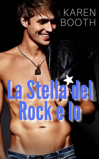 La Stella del Rock e Io - Karen Booth - ebook