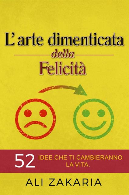 L'arte dimenticata della felicità - Ali Zakaria - ebook