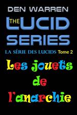 La série des Lucids, Tome 2, Les jouets de l’anarchie