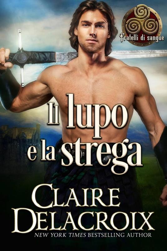 Il lupo e la strega - Claire Delacroix - ebook