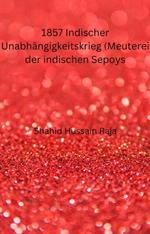 1857 Indischer Unabhängigkeitskrieg (Meuterei der indischen Sepoys)