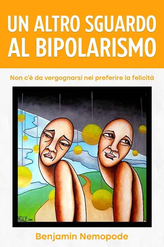 Un altro sguardo al bipolarismo - Benjamin Nemopode - ebook