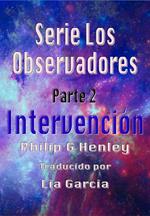 Intervención, Serie Los Observadores Parte 2