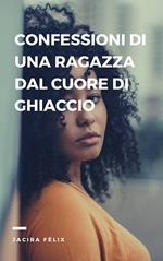 Confessioni di una Ragazza dal Cuore di Ghiaccio