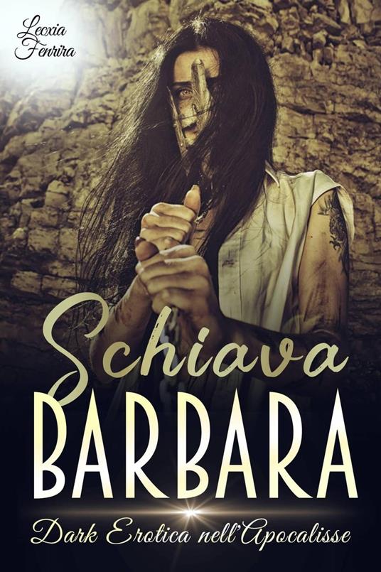 Schiava Barbara - Lecxia Fenrira - ebook