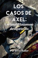 Los Casos de Axel: La Honjo Masamune desaparecida