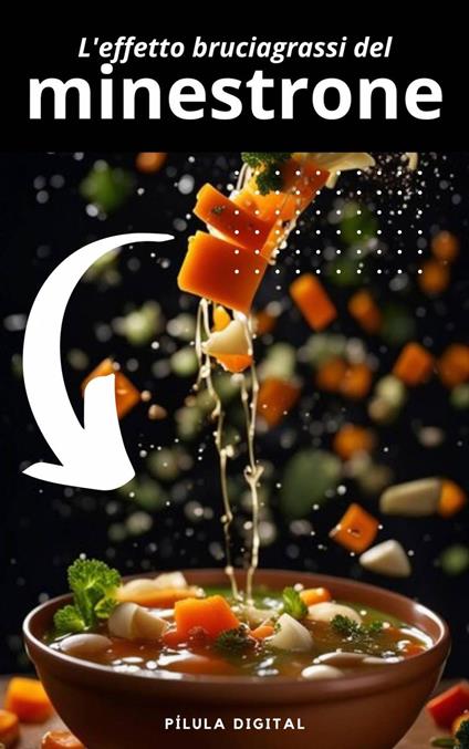 L'effetto bruciagrassi del minestrone - Pílula Digital - ebook