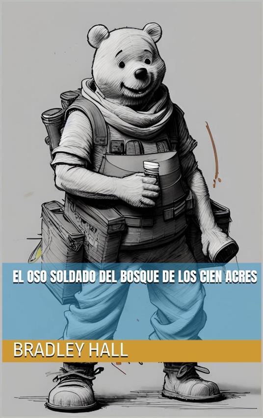 El oso soldado del Bosque de los Cien Acres - Hall Bradley - ebook