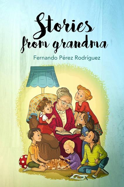 Stories from Grandma - Fernando Pérez Rodríguez - ebook