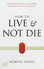 How to Live and Not Die