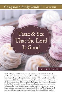 Taste and See That the Lord Is Good Study Guide - Rick Renner - cover