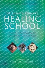 Dr. Lilian B. Yeomans' Healing School: Classic Teachings & Works Unpublished Since the 1930s