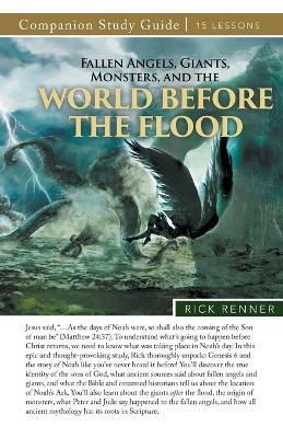 Fallen Angels, Giants, Monsters, and the World Before the Flood Study Guide - Rick Renner - cover