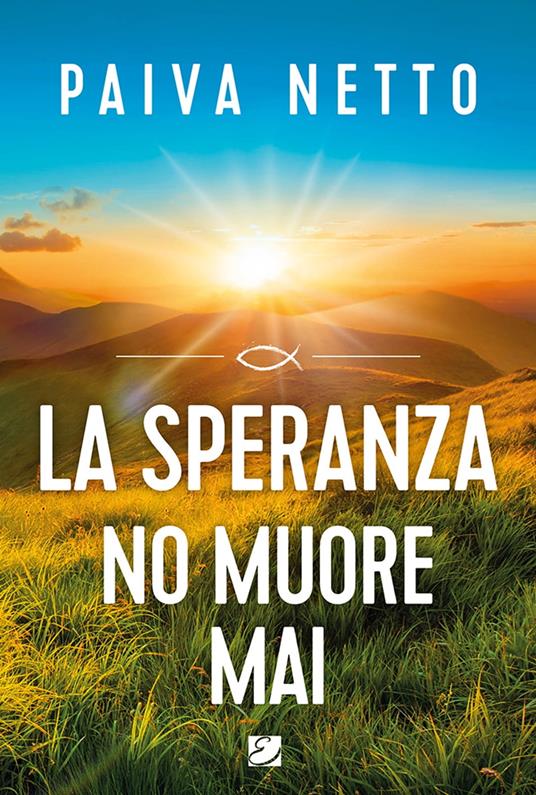 La Speranza non muore mai - Paiva Netto - ebook