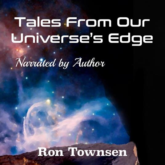 Tales From Our Universe's Edge