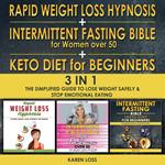 Rapid weight loss hypnosis for women + intermittent fasting bible for women over 50 + keto diet for beginners - 3 in 1