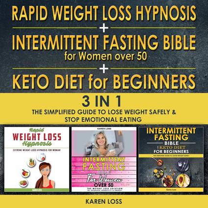 Rapid weight loss hypnosis for women + intermittent fasting bible for women over 50 + keto diet for beginners - 3 in 1