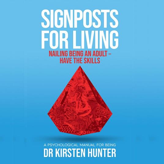 Signposts for Living - A Psychological Manual for Being - Book 6: Nailing being an adult