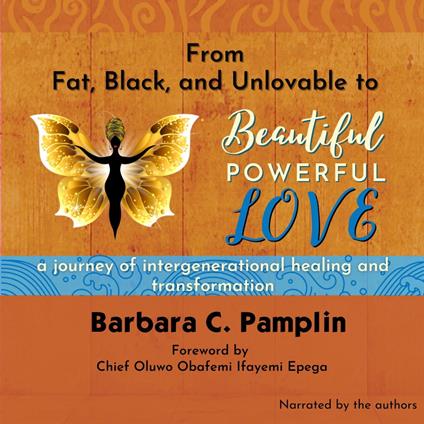 From Fat, Black, and Unlovable to Beautiful. Powerful. Love