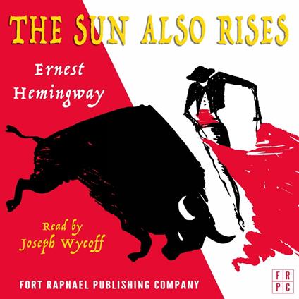 The Sun Also Rises - Unabridged