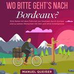 Wo bitte geht's nach Bordeaux?